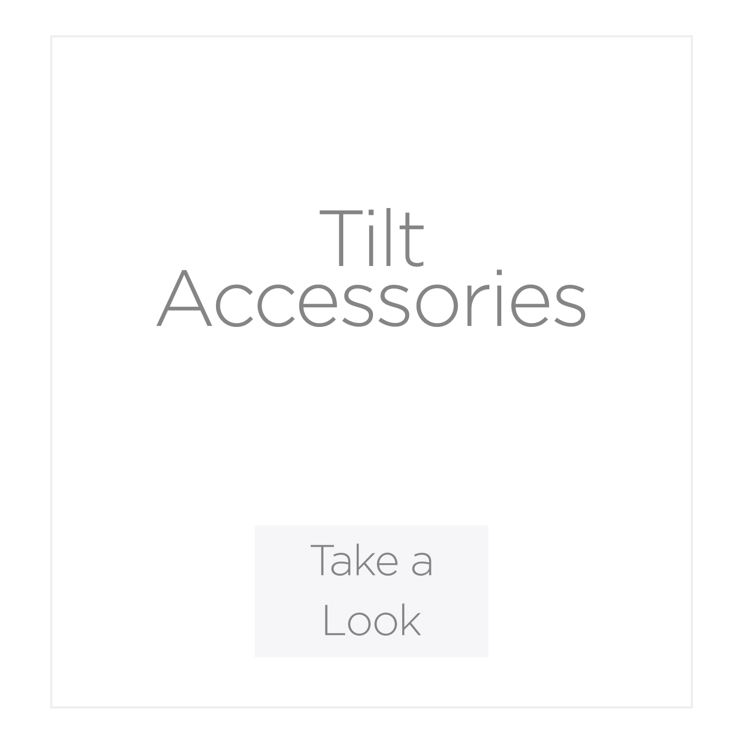 Tilt Accessories